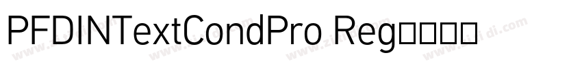 PFDINTextCondPro Reg字体转换 PFDINTextCondPro Reg字体转换